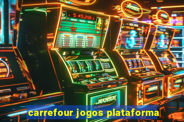 carrefour jogos plataforma